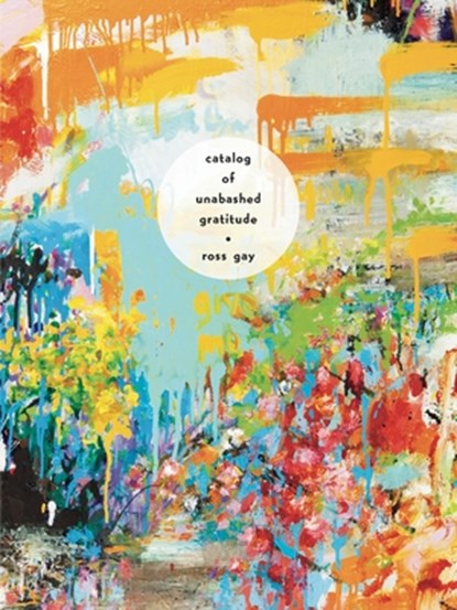Catalog of Unabashed Gratitude, Ross Gay - Paperback - 9780822963318