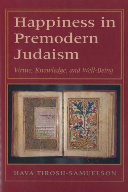 Happiness in Premodern Judaism, Hava Tirosh-Samuelson - Paperback - 9780822963974