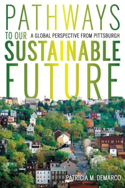 Pathways to Our Sustainable Future, Patricia DeMarco - Paperback - 9780822965015
