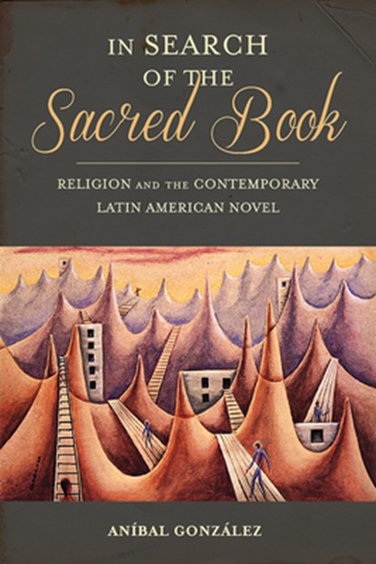 In Search of the Sacred Book, Anibal Gonzalez - Paperback - 9780822965046