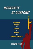 Modernity at Gunpoint | Sophie Esch | 