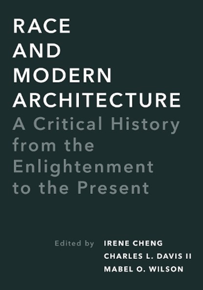 Race and Modern Architecture, Irene Cheng ; Charles L. Davis II ; Mabel O. Wilson - Paperback - 9780822966593