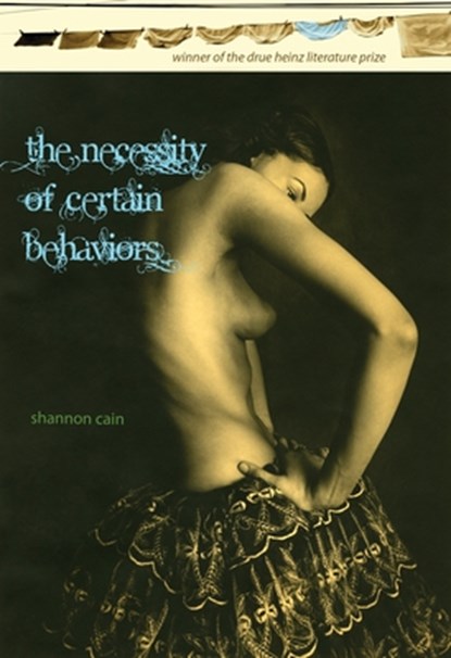 The Necessity of Certain Behaviors, Shannon Cain - Paperback - 9780822967552