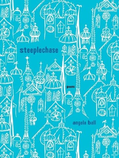 Steeplechase, Angela Ball - Paperback - 9780822967651