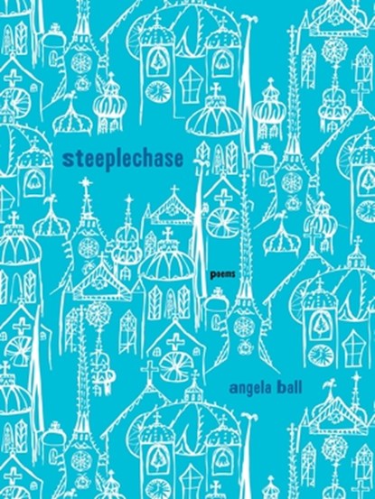 Steeplechase, Angela Ball - Paperback - 9780822967651