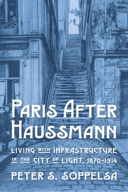Paris After Haussmann, Peter S. Soppelsa - Paperback - 9780822967934