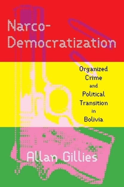 Narco-Democratization, Allan Gillies - Paperback - 9780822967989