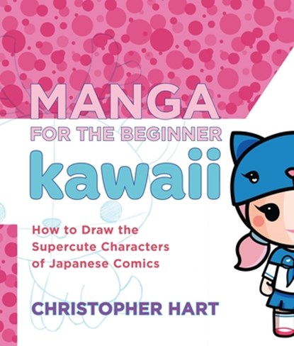 Manga for the Beginner: Kawaii, C Hart - Paperback - 9780823006625