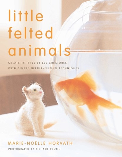 Little Felted Animals, M Horvath - Paperback - 9780823015047