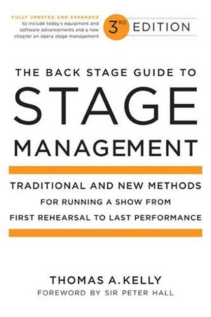 The Back Stage Guide to Stage Management: Traditional and New Methods for Running a Show from First Rehearsal to Last Performance, Thomas A. Kelly - Paperback - 9780823098026