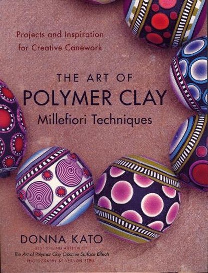 The Art of Polymer Clay Millefiori Techniques, D Kato - Paperback - 9780823099184