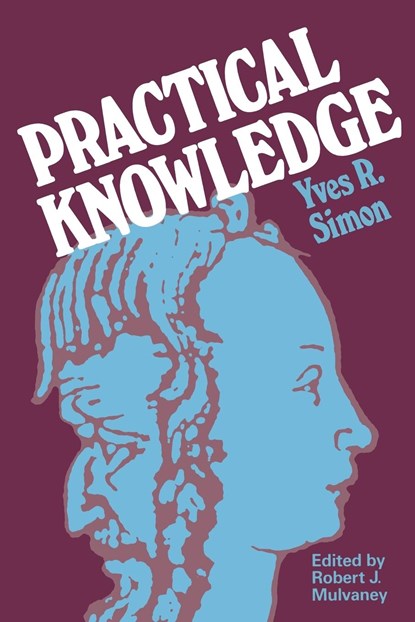 Practical Knowledge, Yves R. Simon - Paperback - 9780823213177