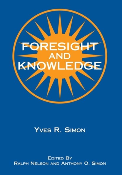 Foresight and Knowledge, Yves R. Simon - Gebonden - 9780823216215