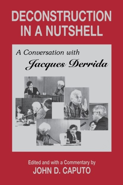 Deconstruction in a Nutshell, Jacques Derrida - Paperback - 9780823217557