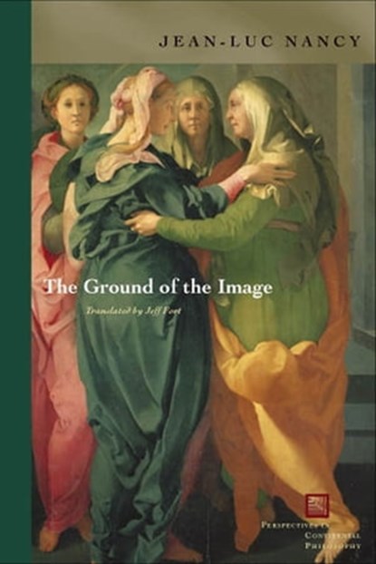 The Ground of the Image, Jean-Luc Nancy - Ebook - 9780823225422