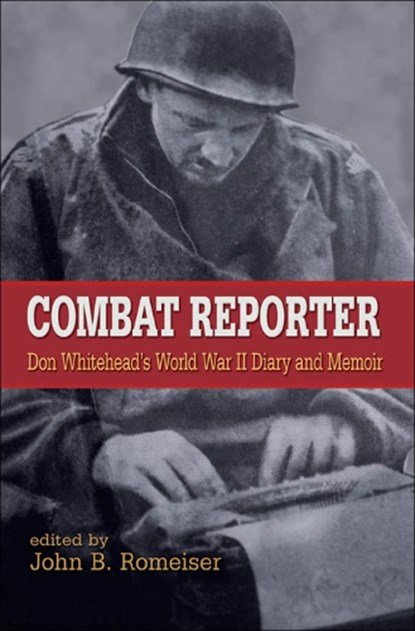 Combat Reporter, Don Whitehead - Gebonden - 9780823226757