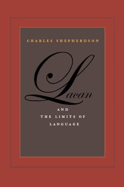 Lacan and the Limits of Language, Charles Shepherdson - Ebook - 9780823227686