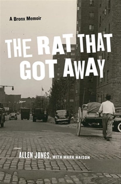 The Rat That Got Away, Allen Jones ; Mark Naison - Ebook - 9780823231041