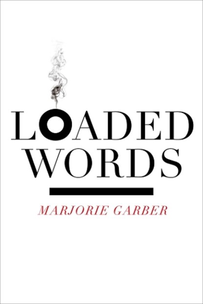 Loaded Words, Marjorie Garber - Gebonden - 9780823242047