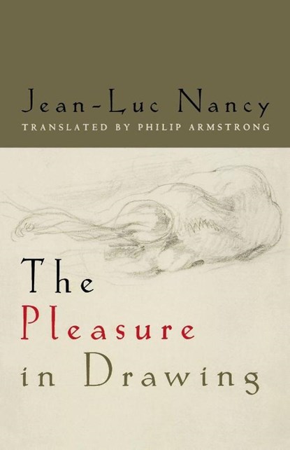 The Pleasure in Drawing, Jean-Luc Nancy - Paperback - 9780823250943