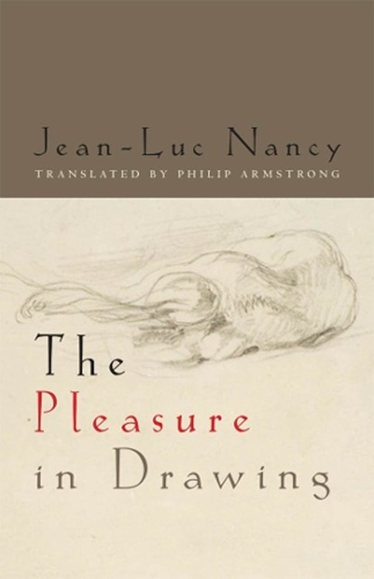 The Pleasure in Drawing, Jean-Luc Nancy - Paperback - 9780823250943