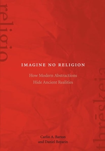 Imagine No Religion, Carlin A. Barton ; Daniel Boyarin - Ebook - 9780823271214