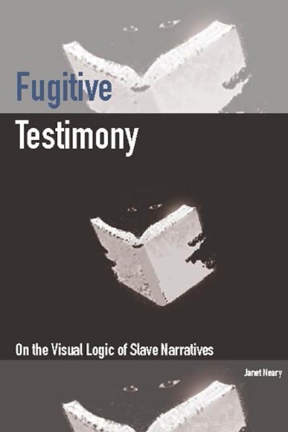 Fugitive Testimony, Janet Neary - Gebonden - 9780823272891