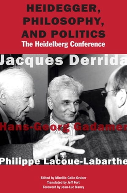 Heidegger, Philosophy, and Politics, Jacques Derrida ; Hans-Georg Gadamer ; Philippe Lacoue-Labarthe ; Reiner Wiehl - Ebook - 9780823273683
