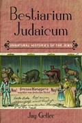 Bestiarium Judaicum | Jay Geller | 