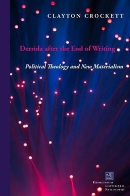 Derrida after the End of Writing, Clayton Crockett - Gebonden - 9780823277834