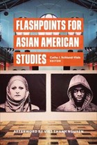 Flashpoints for Asian American Studies | Cathy Schlund-Vials | 