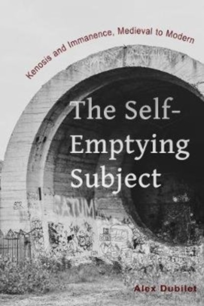 The Self-Emptying Subject, Alex Dubilet - Gebonden - 9780823279463
