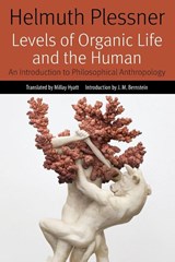 Levels of Organic Life and the Human - Helmuth Plessner - 9780823283989