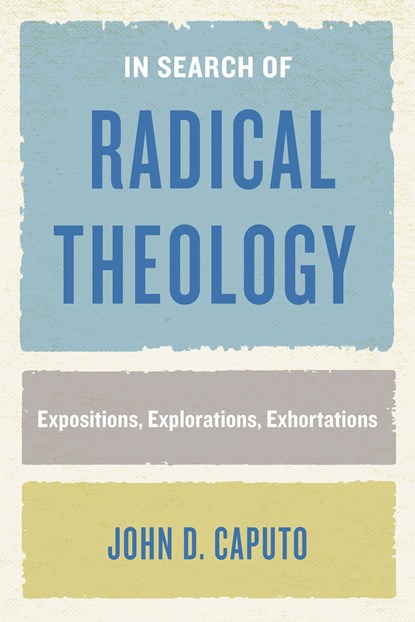 In Search of Radical Theology, John D. Caputo - Paperback - 9780823289196