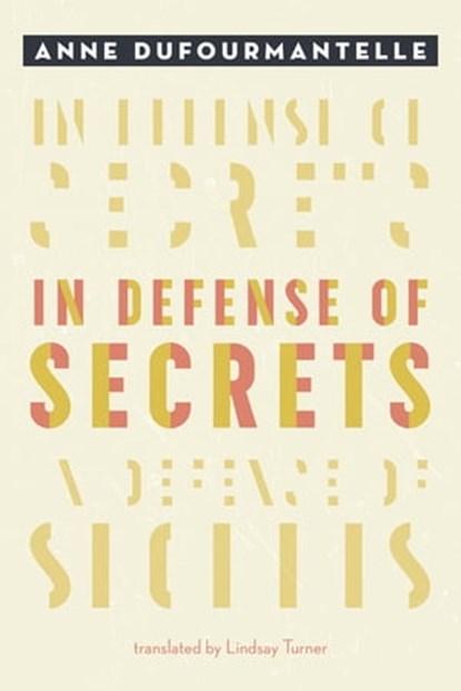 In Defense of Secrets, Anne Dufourmantelle - Ebook - 9780823289240