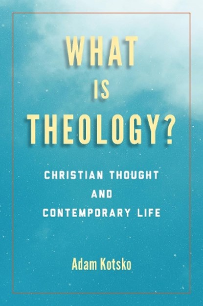 What Is Theology?, Adam Kotsko - Paperback - 9780823297825
