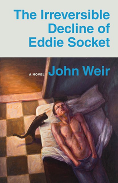 The Irreversible Decline of Eddie Socket, John Weir - Paperback - 9780823299430