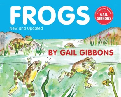 Frogs (New & Updated Edition), Gail Gibbons - Paperback - 9780823411344