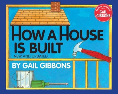 How a House Is Built (New & Updated), Gail Gibbons - Paperback - 9780823412327