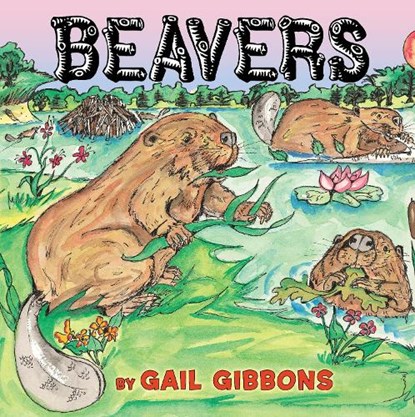 Beavers, Gail Gibbons - Paperback - 9780823431847