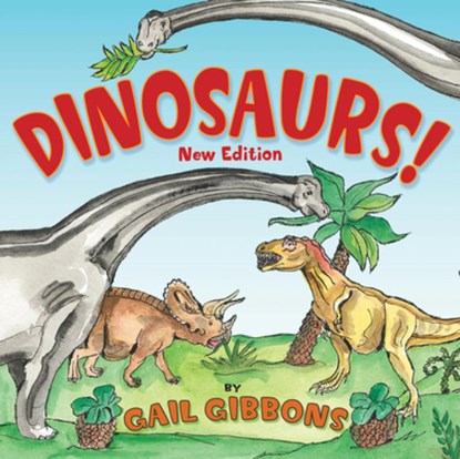 Dinosaurs! (New & Updated): An Engaging Introduction to Dinosaurs Including Tyrannosaurus Rex, Stegosaurus, Triceratops, and More, Gail Gibbons - Paperback - 9780823440115