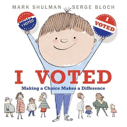I Voted: Making a Choice Makes a Difference, Mark Shulman - Gebonden - 9780823445615
