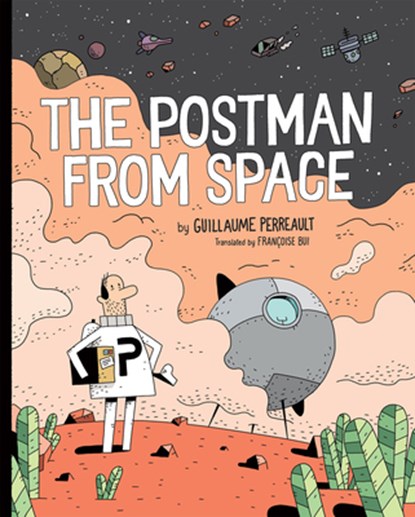 The Postman From Space, Guillaume Perreault - Paperback - 9780823445844