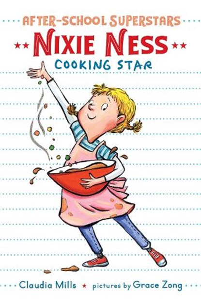 Nixie Ness: Cooking Star, Claudia Mills - Paperback - 9780823446032