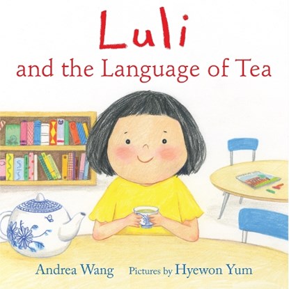 Luli and the Language of Tea, Andrea Wang - Gebonden - 9780823446148