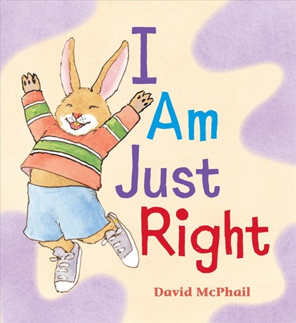 I Am Just Right, David McPhail - Overig - 9780823446834