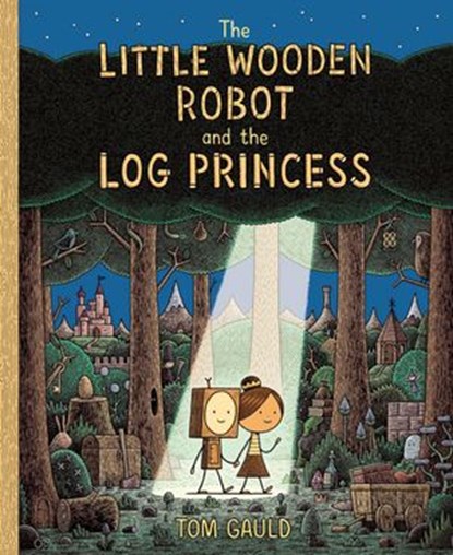 The Little Wooden Robot and the Log Princess, Tom Gauld - Ebook - 9780823450671
