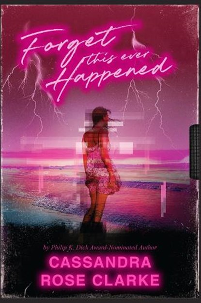 Forget This Ever Happened, Cassandra Rose Clarke - Paperback - 9780823451296