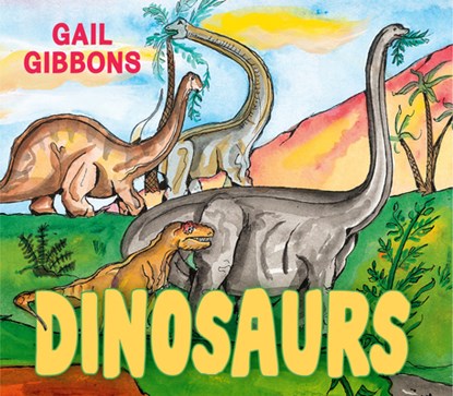 Dinosaurs, Gail Gibbons - Gebonden - 9780823451746