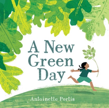 A New Green Day, Antoinette Portis - Gebonden - 9780823451821